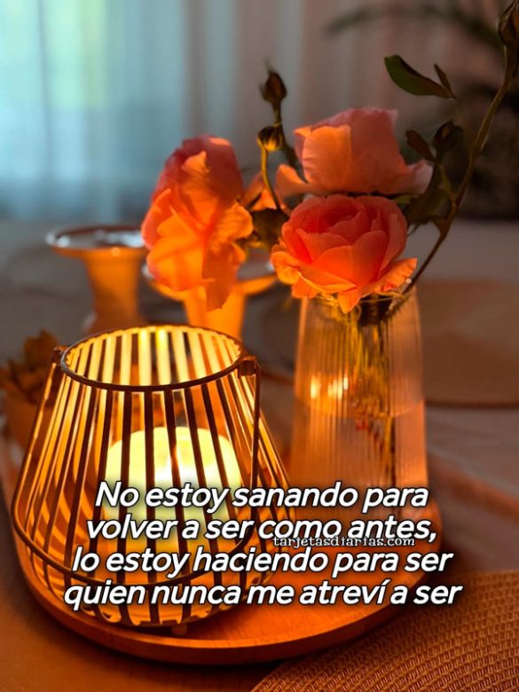 NO ESTOY SANANDO PARA VOLVER A SER COMO ANTES, LO ESTOY HACIENDO PARA SER QUIEN NUNCA ME ATREVÍ A SER