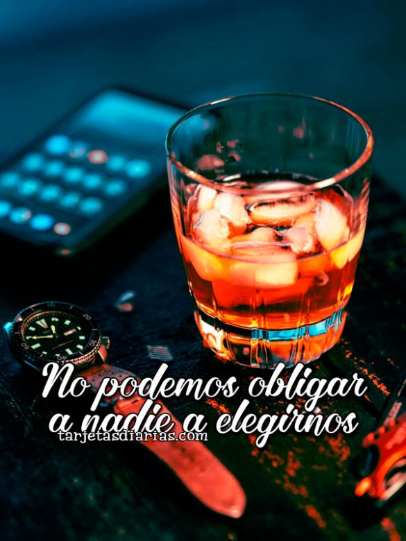 NO PODEMOS OBLIGAR A NADIE A ELEGIRNOS