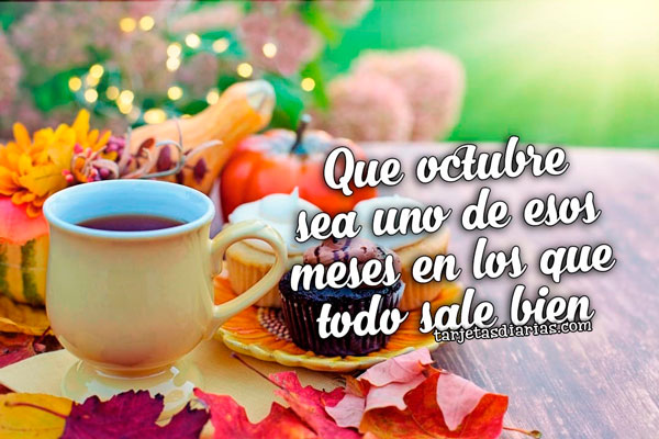QUE OCTUBRE SEA UNO DE ESOS MESES EN LOS QUE TODO SALE BIEN