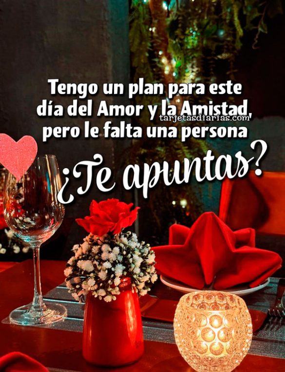 TENGO UN PLAN PARA ESTE DÍA DEL AMOR Y LA AMISTAD, PERO LE FALTA UNA PERSONA. ¿TE APUNTAS?