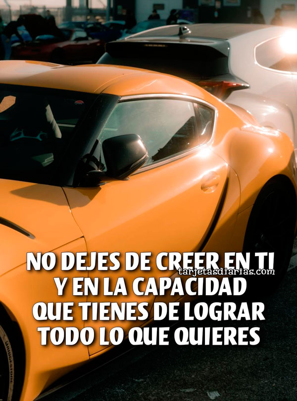 NO DEJES DE CREER EN TI Y EN LA CAPACIDAD DE LOGRAR TODO LO QUE QUIERES