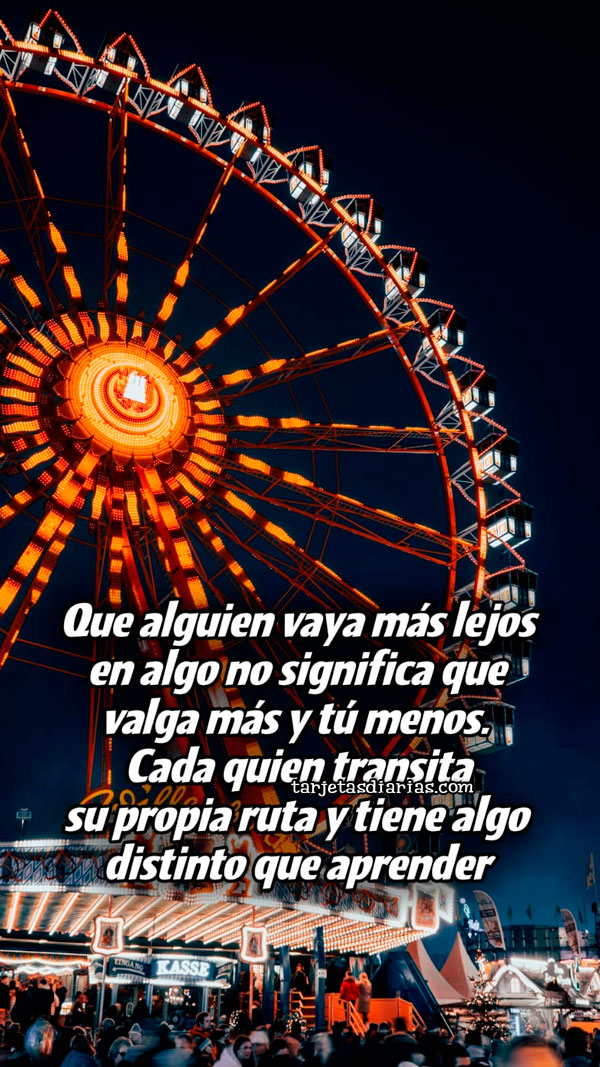 QUE ALGUIEN VAYA MÁS LEJOS EN ALGO NO SIGNIFICA QUE VALGA MÁS Y TÚ MENOS
