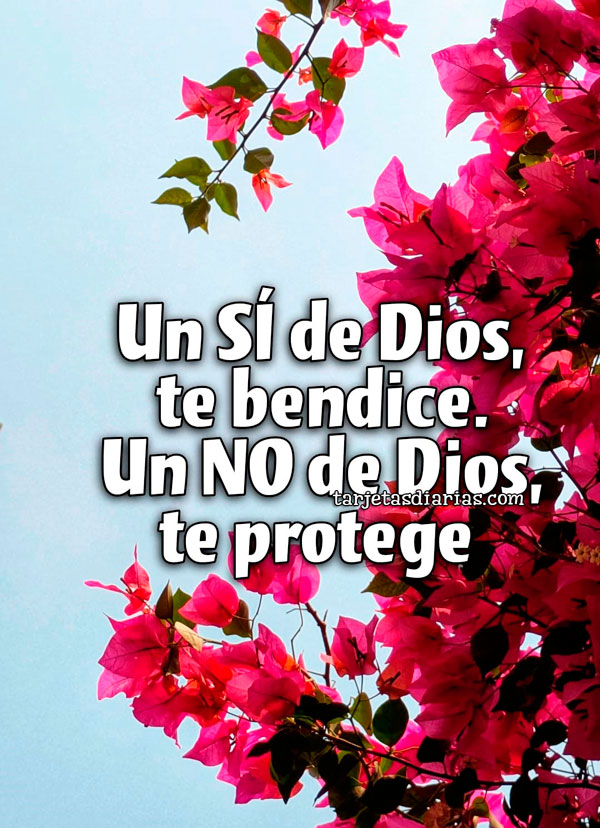 UN SÍ DE DIOS, TE BENDICE. UN NO DE DIOS, TE PROTEGE