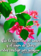 QUE LA BENDICIÓN, EL PODER Y EL AMOR DE DIOS, ESTÉN CONTIGO POR SIEMPRE