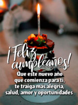 ¡FELIZ CUMPLEAÑOS! QUE ESTE NUEVO AÑO QUE COMIENZA PARA TI, TE TRAIGA MÁS ALEGRÍA, SALUD, AMOR Y OPORTUNIDADES