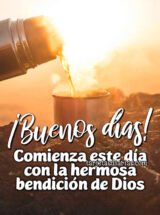 ¡BUENOS DÍAS! COMIENZA ESTE DÍA CON LA HERMOSA BENDICIÓN DE DIOS