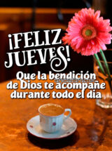 ¡FELIZ JUEVES! QUE LA BENDICIÓN DE DIOS TE ACOMPAÑE DURANTE TODO EL DÍA