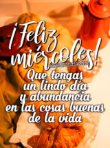 ¡FELIZ MÍERCOLES! QUE TENGAS UN LINDO DÍA Y ABUNDANCIA DE LAS COSAS BUENAS DE LA VIDA