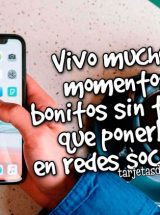 VIVO MUCHOS MOMENTOS BONITOS SIN TENER QUE PONERLOS EN REDES SOCIALES
