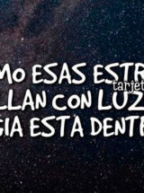 SÉ COMO ESAS ESTRELLAS QUE BRILLAN CON LUZ PROPIA, LA MAGIA ESTÁ DENTRO DE TI