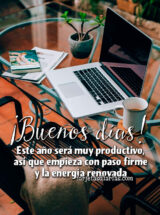 ¡BUENOS DÍAS! ESTE AÑO SERÁ MUY PRODUCTIVO, ASÍ QUE EMPIEZA CON PASO FIRME Y LA ENERGÍA RENOVADA
