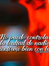 NO PUEDO CONTROLAR LA LEALTAD DE NADIE, SÓLO SENTIRME BIEN CON LA MÍA