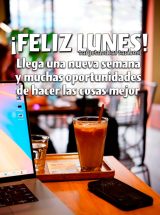 ¡FELIZ LUNES! LLEGA UNA NUEVA SEMANA Y MUCHAS OPORTUNIDADES DE HACER LAS COSAS MEJOR