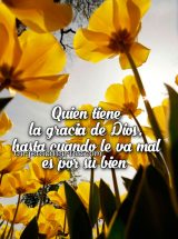 QUIEN TIENE LA GRACIA DE DIOS, HASTA CUANDO LE VA MAL ES POR SU BIEN