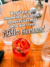 REGÁLATE UN MOMENTO DE CALMA, LO NECESITAS MÁS DE LO QUE CREES. ¡FELIZ VIERNES!