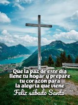 QUE LA PAZ DE ESTE DÍA LLENE TU HOGAR Y PREPARE TU CORAZÓN PARA LA ALEGRÍA QUE VIENE. FELIZ SÁBADO SANTO