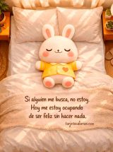 SI ALGUIEN ME BUSCA, NO ESTOY. HOY ME ESTOY OCUPANDO DE SER FELIZ SIN HACER NADA