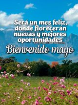 SERÁ UN MES FELIZ, DONDE FLORECERÁN NUEVAS Y MEJORES OPORTUNIDADES. BIENVENIDO MAYO