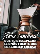 ¡FELIZ SEMANA! QUE TU DISCIPLINA SEA MÁS FUERTE QUE CUALQUIER EXCUSA