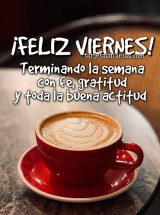 ¡FELIZ VIERNES! TERMINANDO LA SEMANA CON FE, GRATITUD Y TODA LA BUENA ACTITUD