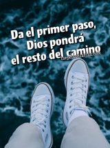DA EL PRIMER PASO, DIOS PONDRÁ EL RESTO DEL CAMINO
