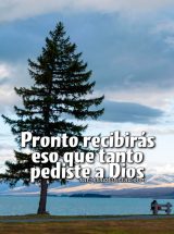 PRONTO RECIBIRÁS ESO QUE TANTO PEDISTE A DIOS