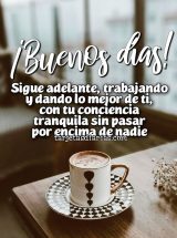 ¡BUENOS DÍAS! SIGUE ADELANTE, TRABAJANDO Y DANDO LO MEJOR DE TI