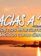 GRACIAS A DIOS, HOY NOS LEVANTAMOS BENDECIDOS COMO SIEMPRE
