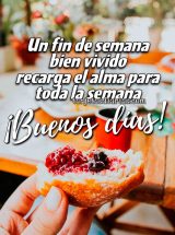 UN FIN DE SEMANA BIEN VIVIDO RECARGA EL ALMA PARA TODA LA SEMANA. ¡BUENOS DÍAS!
