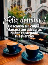 ¡FELIZ DOMINGO! DESCANSA SIN CULPA. MAÑANA AGRADECERÁS HABER RECARGADO TUS FUERZAS