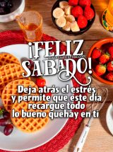 ¡FELIZ SÁBADO! DEJA ATRÁS EL ESTRÉS Y PERMITE QUE ESTE DÍA RECARGUE TODO LO BUENO QUE HAY EN TI