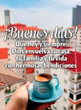 ¡BUENOS DÍAS! QUE HOY Y SIEMPRE, DIOS ENVUELVA TU CASA, TU FAMILIA Y TU VIDA CON HERMOSAS BENDICIONES