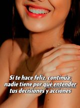SI TE HACE FELIZ, CONTINÚA; NADIE TIENE POR QUÉ ENTENDER TUS DECISIONES Y ACCIONES