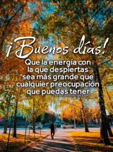 ¡BUENOS DÍAS! QUE LA ENERGÍA CON LA QUE DESPIERTAS SEA MÁS GRANDE QUE CUALQUIER PREOCUPACIÓN QUE PUEDAS TENER