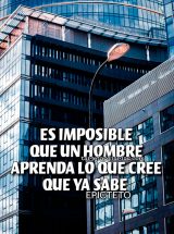 ES IMPOSIBLE QUE UN HOMBRE APRENDA LO QUE CREE QUE YA SABE