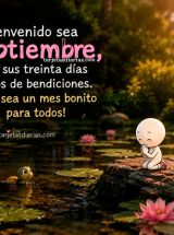 BIENVENIDO SEA SEPTIEMBRE, CON SUS TREINTA DÍAS LLENOS DE BENDICIONES.