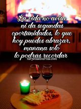 LA VIDA NO AVISA NI DA SEGUNDAS OPORTUNIDADES, LO QUE HOY PUEDES ABRAZAR MAÑANA SOLO LO PODRÁS RECORDAR