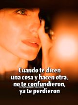 CUANDO TE DICEN UNA COSA Y HACEN OTRA, NO TE CONFUNDIERON, YA TE PERDIERON