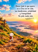 AHORA TODO LO QUE QUIERO ES A DIOS EN MI VIDA, SUS BENDICIONES, ESTABILIDAD Y TRANQUILIDAD. NO PIDO MÁS