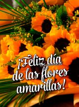 ¡FELIZ DÍA DE LAS FLORES AMARILLAS!