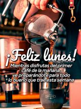 ¡FELIZ LUNES! MIENTRAS DISFRUTAS DEL PRIMER CAFÉ DE LA MAÑANA