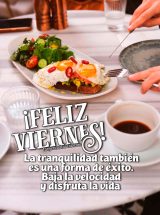 ¡FELIZ VIERNES! LA TRANQUILIDAD TAMBIÉN ES UNA FORMA DE ÉXITO. BAJA LA VELOCIDAD Y DISFRUTA LA VIDA
