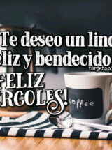 TE DESEO UN LINDO, FELIZ Y BENDECIDO DÍA. ¡FELIZ MIÉRCOLES!